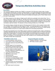 Temporary Maritime Activities Area Description The Temporary Maritime Activities Area (TMAA) is composed of 42,146 square nautical miles of surface and subsurface training areas, as well as overlying airspace. It is roug