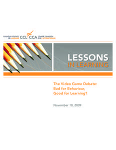 Lessons in Learning The Video Game Debate: Bad for Behaviour, Good for Learning? November 18, 2009