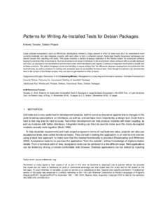 Patterns for Writing As-Installed Tests for Debian Packages Antonio Terceiro, Debian Project Large software ecosystems, such as GNU/Linux distributions, demand a large amount of effort to make sure all of its components 