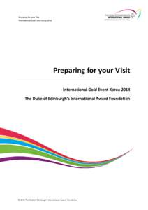 Preparing for your Trip International Gold Event Korea 2014 Preparing for your Visit International Gold Event Korea 2014 The Duke of Edinburgh’s International Award Foundation