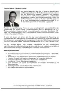 Thorsten Anding / Managing Partner Herr Anding bewegt sich seit über 15 Jahren in leitenden Fachund Führungspositionen im IT-/TK- Dienstleistungsmarkt und kann hier auf umfangreiche Strategie-, Marketing-, und Vertrieb