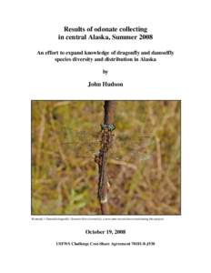 Results of odonate collecting in central Alaska, Summer 2008 An effort to expand knowledge of dragonfly and damselfly species diversity and distribution in Alaska by