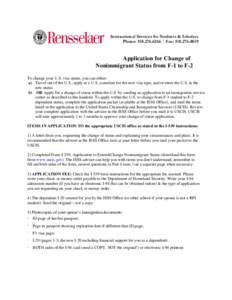 International Services for Students & Scholars Phone: Fax: Application for Change of Nonimmigrant Status from F-1 to F-2 To change your U.S. visa status, you can either: