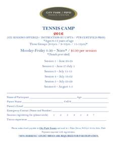 TENNIS CAMPSIX SESSIONS OFFERED / INSTRUCTION BY USPTA / PTR CERTIFIED PROS)  *Ages 6-13 years of age