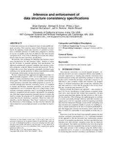 Inference and enforcement of data structure consistency specifications Brian Demsky1 , Michael D. Ernst2 , Philip J. Guo2 , Stephen McCamant2 , Jeff H. Perkins2 , Martin Rinard2 University of California at Irvine, Irvine