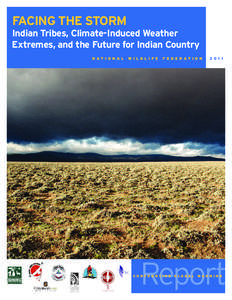 FACING THE STORM Indian Tribes, Climate-Induced Weather Extremes, and the Future for Indian Country W I L D L I F E  F E D E R AT I O N