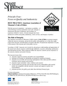 Principle Four: Focus on Quality and Authenticity BEST PRACTICE: American Association of Museum’s Code of Ethics With the increase in popularity – and product availability – of cultural heritage tourism, destinatio