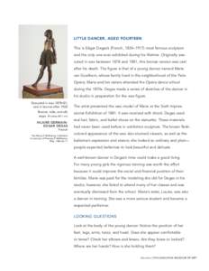 LITTLE DANCER, AGED FOURTEEN This is Edgar Degas’s (French, 1834–1917) most famous sculpture and the only one ever exhibited during his lifetime. Originally executed in wax between 1878 and 1881, this bronze version 
