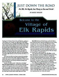 JUST DOWN THE ROAD No Elk, No Rapids, but Plenty to Eat and Drink By Janice Binkert Traveling U.S. 31 between Traverse City and Charlevoix—perhaps on a cherry-blossom tour in spring—one might easily miss Elk Rapids,