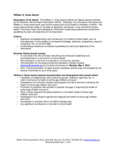 William A. Howe Award Description of the Award: The William A. Howe Award shall be the highest award conferred by the American School Health Association (ASHA). Ordinarily, only one person will receive the William A. How