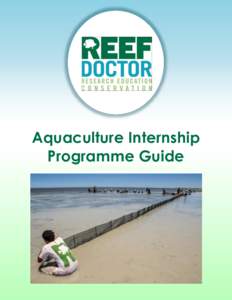 Aquaculture Internship Programme Guide Introduction to Reef Doctor’s Aquaculture Internship Programme The Reef Doctor Aquaculture Internship offers the opportunity to join our experienced