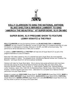 KELLY CLARKSON TO SING THE NATIONAL ANTHEM; BLAKE SHELTON & MIRANDA LAMBERT TO SING “AMERICA THE BEAUTIFUL” AT SUPER BOWL XLVI ON NBC SUPER BOWL XLVI PREGAME SHOW TO FEATURE LENNY KRAVITZ & THE FRAY KELLY CLARKSON wi