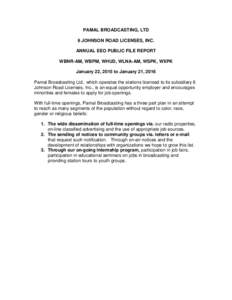 PAMAL BROADCASTING, LTD 6 JOHNSON ROAD LICENSES, INC. ANNUAL EEO PUBLIC FILE REPORT WBNR-AM, WBPM, WHUD, WLNA-AM, WSPK, WXPK January 22, 2015 to January 21, 2016 Pamal Broadcasting Ltd., which operates the stations licen