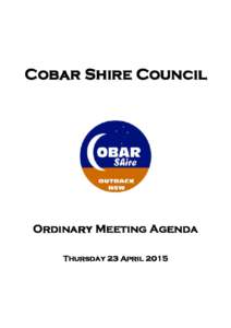 Cobar Shire Council  Ordinary Meeting Agenda Thursday 23 April 2015  ~ ORDER OF BUSINESS ~