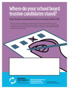 Where do your school board trustee candidates stand? Ontario Municipal and School Board Elections are on Monday, October 27, 2014. This year, Ontarians will elect municipal council members and school board trustees acros