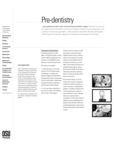 Pre-dentistry . . .a pre-professional option within a General Science bachelor’s degree. Dentistry is a branch of the healing sciences dedicated to the care and treatment of teeth and surrounding tissues. The professio