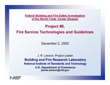 Federal Building and Fire Safety Investigation of the World Trade Center Disaster Project #8, Fire Service Technologies and Guidelines December 2, 2003