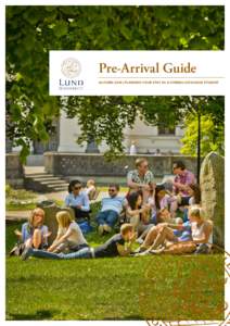 Pre-Arrival Guide AUTUMN 2016 | PLANNING YOUR STAY AS A FORMAL EXCHANGE STUDENT PRE-ARRIVAL GUIDE FOR FORMAL EXCHANGE STUDENTS AUTUMNWelcome to Lund University!