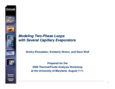 Modeling Two-Phase Loops with Several Capillary Evaporators Dmitry Khrustalev, Kimberly Wrenn, and Dave Wolf  Prepared for the