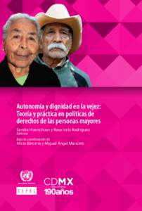 Autonomía y dignidad en la vejez: Teoría y práctica en políticas de derechos de las personas mayores Sandra Huenchuan y Rosa Icela Rodríguez Editoras