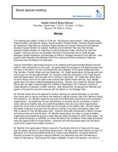 Board special meeting 2821 Beacon Avenue S. Seattle School Board Retreat Saturday, September 7, 2013, 10:30am - 5:00pm Beacon Hill Branch Library