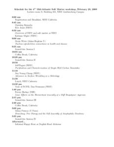 Schedule for the 4th Mid-Atlantic Soft Matter workshop, February 20, 2009 Lecture room D, Building 101, NIST Gaithersburg Campus 8:00 am Registration and Breakfast, NIST Cafeteria 8:45 am Opening Remarks