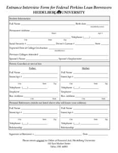 Entrance Interview Form for Federal Perkins Loan Borrowers Student Information: Full Name _______________________________________________ Birth date ___________________ (month/day/year)  Permanent Address _______________