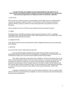 CONSENT FORM AND TERMS OF USE FOR RESIDENTS FOR SERVICES OF THE CANADA VISA APPLICATION CENTRE (CVAC) by VFS Global Services operated by International Organization for Migration (IOM) in Dushanbe, Tajikistan 1. CVAC serv