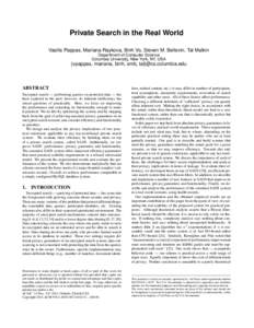 Private Search in the Real World Vasilis Pappas, Mariana Raykova, Binh Vo, Steven M. Bellovin, Tal Malkin Department of Computer Science Columbia University, New York, NY, USA  {vpappas, mariana, binh, smb, tal}@cs.colum