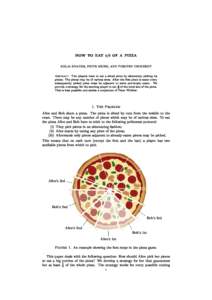 HOW TO EAT 4=9 OF A PIZZA KOLJA KNAUER, PIOTR MICEK, AND TORSTEN UECKERDT Abstra
t. Two players want to eat a sli
ed pizza by alternately pi
king its pie
es. The pie
es may be of various sizes. After the rst pie
e is ea