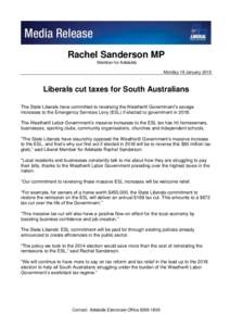 Rachel Sanderson MP Member for Adelaide Monday 19 January 2015 Liberals cut taxes for South Australians The State Liberals have committed to reversing the Weatherill Government’s savage