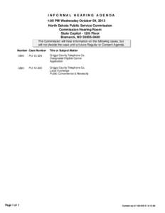 I N F O R MAL H EAR I N G AG E N DA 1:00 PM Wednesday October 09, 2013 North Dakota Public Service Commission Commission Hearing Room State Capitol - 12th Floor Bismarck, ND[removed]