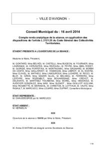 - VILLE D’AVIGNON -  Conseil Municipal du : 16 avril 2014 Compte rendu analytique de la séance, en application des dispositions de l’article Ldu Code Général des Collectivités Territoriales.