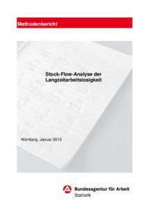 Methodenbericht  Stock-Flow-Analyse der Langzeitarbeitslosigkeit  Nürnberg, Januar 2015