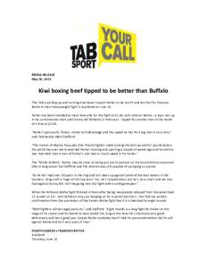 MEDIA RELEASE May 30, 2013 Kiwi boxing beef tipped to be better than Buffalo The TAB is picking up-and-coming Kiwi boxer Joseph Parker to be too fit and too fast for Francois Botha in their heavyweight fight in Auckland 