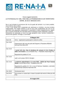 Corso aggiornamento LE POTENZIALITA’ DEL VINO NELLA PROMOZIONE DI UN TERRITORIO UDINE, MAGGIO 2018 Non si può scindere la promozione del vino da quella del territorio in cui viene prodotto, ricco di storia, a