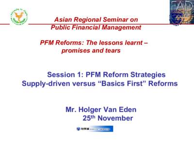 Asian Regional Seminar on Public Financial Management; PFM Reforms: Lessons Learnt, Promises and Tears; Phnom Penh, Cambodia; November 25-26, 2014
