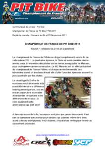 Communiqué de presse - Preview Championnat de France de Pit Bike FFM 2011 Septième manche : Messeix les 24 et 25 Septembre 2011 CHAMPIONNAT DE FRANCE DE PIT BIKE 2011 Round 7 : Messeix les 24 et 25 Septembre