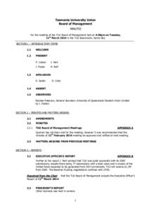 Tasmania University Union Board of Management MINUTES For the meeting of the TUU Board of Management held at 4:30pm on Tuesday, 11th March 2014 in the TUU Boardroom, Sandy Bay SECTION 1 – INTRODUCTORY ITEMS