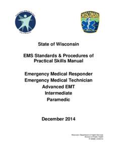 State of Wisconsin EMS Standards & Procedures of Practical Skills Manual Emergency Medical Responder Emergency Medical Technician Advanced EMT