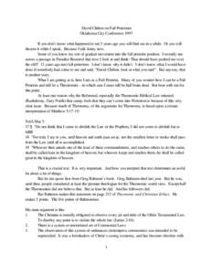 David Chilton on Full Preterism Oklahoma City Conference 1997 If you don’t know what happened to me 3 years ago you will find out in a while. Or you will discern it while I speak. Because I talk funny now. Some of you 