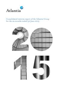 Consolidated interim report of the Atlantia Group for the six months ended 30 June 2015 Consolidated interim report of the Atlantia Group for the six months ended 30 June 2015