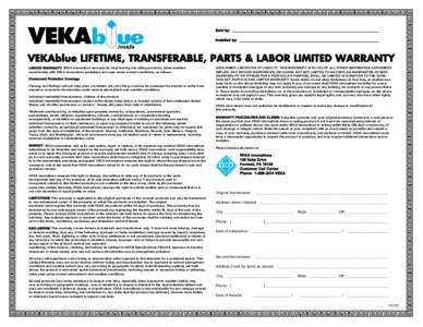 Sold by: ______________________________________________________________________________ Installed by: __________________________________________________________  VEKAblue LIFETIME, TRANSFERABLE, PARTS & LABOR LIMITED WAR