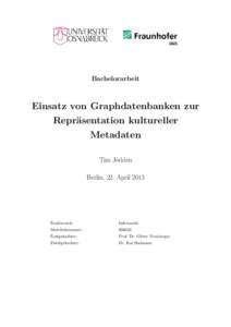 Bachelorarbeit  Einsatz von Graphdatenbanken zur Repräsentation kultureller Metadaten Tim Jödden