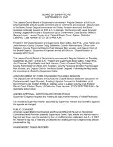 BOARD OF SUPERVISORS SEPTEMBER 25, 2007 The Lassen County Board of Supervisors convenes in Regular Session at 9:03 a.m. Chairman Dahle asks for public comment and no comments are received. Deputy Clerk of the Board Susan