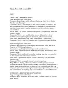 Alaska Press Club Awards 2007 PRINT CATEGORY 1: BREAKING NEWS Large newspapers and publications First place: James Halpin and Lisa Demer, Anchorage Daily News, “Police Halt One-man Rampage”