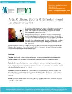 Arts, Culture, Sports & Entertainment Last updated: February 2014 Other cities no doubt are jealous. Downtown Seattle’s natural setting is a gorgeous backdrop for an array of events and festivals, professional sports, 