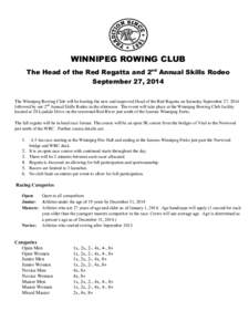 WINNIPEG ROWING CLUB The Head of the Red Regatta and 2nd Annual Skills Rodeo September 27, 2014 The Winnipeg Rowing Club will be hosting the new and improved Head of the Red Regatta on Saturday September 27, 2014 followe