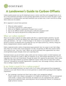 A Landowner’s Guide to Carbon Offsets Carbon markets present one way for timberland owners to derive value from well-managed forests. In order to help landowners participate in these growing opportunities, Ecotrust has