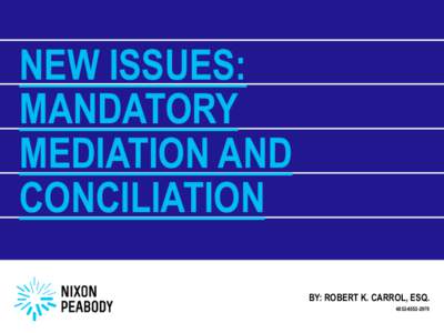 New Issues: Mandatory Mediation and Conciliation